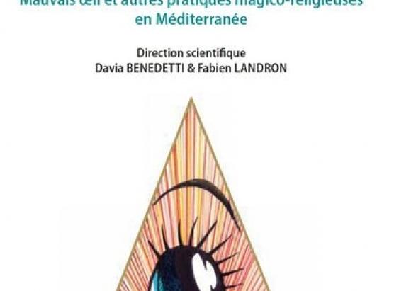 Ochju, malocchio, mal de ojo, mauvais œil et autres pratiques magico-religieuses en Méditerranée
