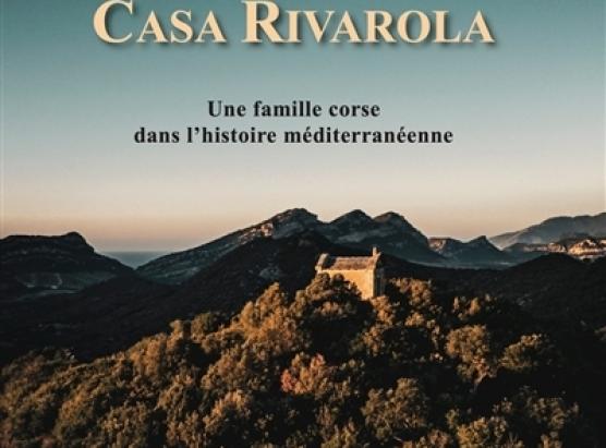  Casa Rivarola, une famille corse dans l’histoire mediterranéenne d'Eugène Gherardi