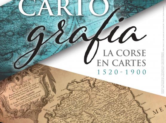 Museu di a Corsica: mostra 'Cartografia, la Corse en cartes 1520-1900',