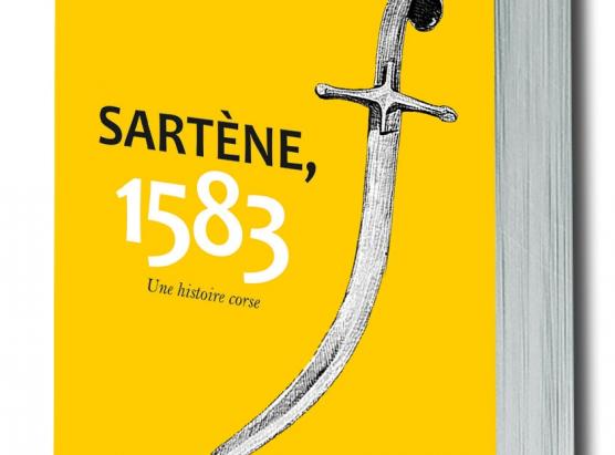 Sartène, 1583. Une histoire corse di Guillaume Stalloni, edizione Scudo