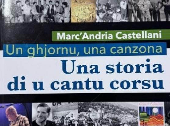 'Un ghjornu, una canzona : una storia di u cantu corsu' di Marc’Andria Castellani
