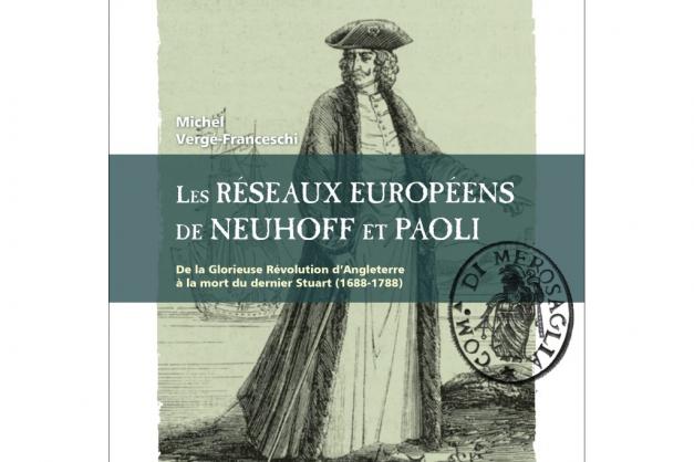 Les réseaux européens de Neuhoff et Paoli, Michel Vergé-Franceschi Michel, edizione Albiana
